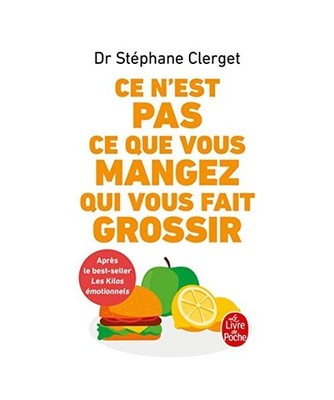 Ce n'est pas ce que vous mangez qui vous fait grossir, Clerget, Stéphane
