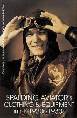 Spalding Aviator's Clothing and Equipment in the 1920s-1930s (Paperback)