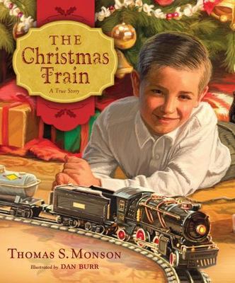The Christmas Train: A True Story by Monson, Thomas S.