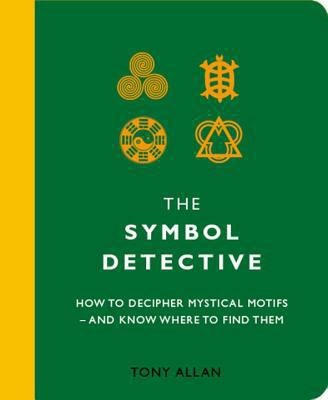 Symbol Detective: How to Decifer Mystical Motifs - And Know Where to Find Them
