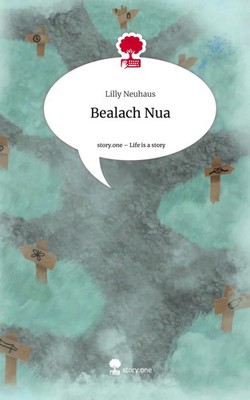 Lilly Neuhaus | Bealach Nua. Life is a Story - story.one | Buch | Deutsch (2023)