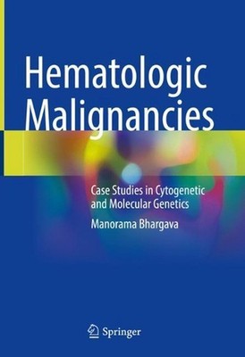 Hematologic Malignancies: Case Studies in Cytogenetic and Molecular Genetics by