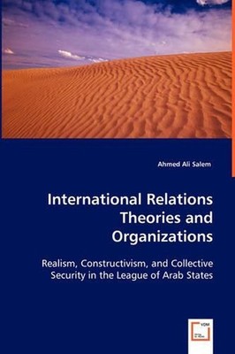 International Relations Theories and Organizations: Realism, Constructivism, and