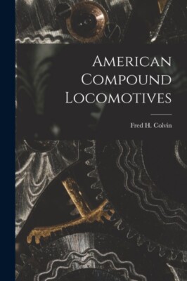 Colvin - American Compound Locomotives - New paperback or softback - 5 - X555z
