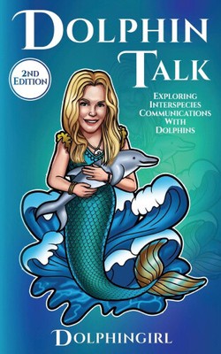 Delphin Talk: Erforschung der Kommunikation zwischen Arten mit Delfinen von Dolphingirl