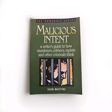 Malicious Intent : A Writers Guide to How Mur...