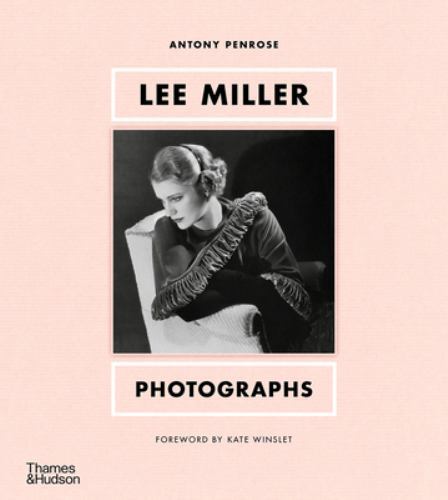 Lee Miller : Photographs by Antony Penrose (2023, Hardcover)