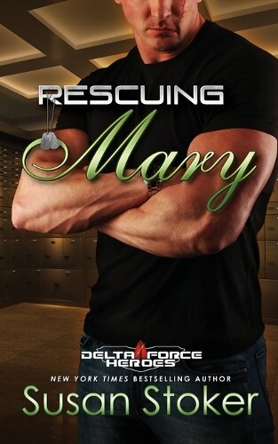 Susan Stoker Rescuing Mary (taschenbuch) Delta Force Heroes (us