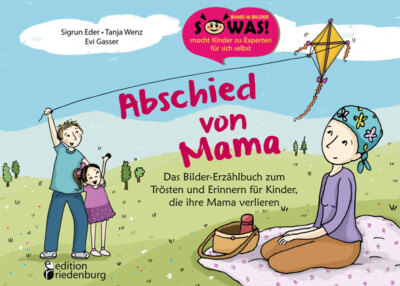 Sigrun Eder; Tanja Wenz; Evi Gasser / Abschied von Mama - Das Bilder-Erzählbuch
