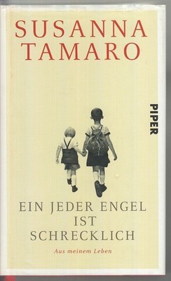 Ein jeder Engel ist schrecklich: Aus meinem Leben Tamaro, Susanna: