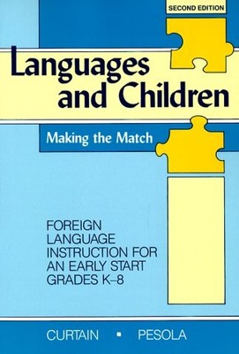LANGUAGES AND CHILDREN: MAKING THE MATCH : FOREIGN By Helena Curtain & Carol Ann