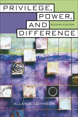 Privilege, Power, and Difference by Allan G. Johnson