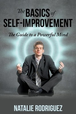 Rodriguez - Basics of Self-Improvement  The Guide to a Powerful Mind - - X555z