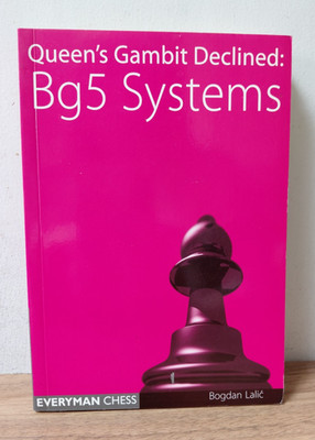 QUEEN'S GAMBIT DECLINED: BG5 SYSTEMS BY BOGDAN LALIC, EVERYMAN CHESS