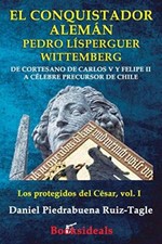 El conquistador aleman Pedro Lisperguer Wittemberg: De cortesano de Carlos V-,