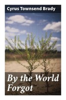 Cyrus Townsend Brady | By The World Forgot | Taschenbuch | Englisch | Good Press