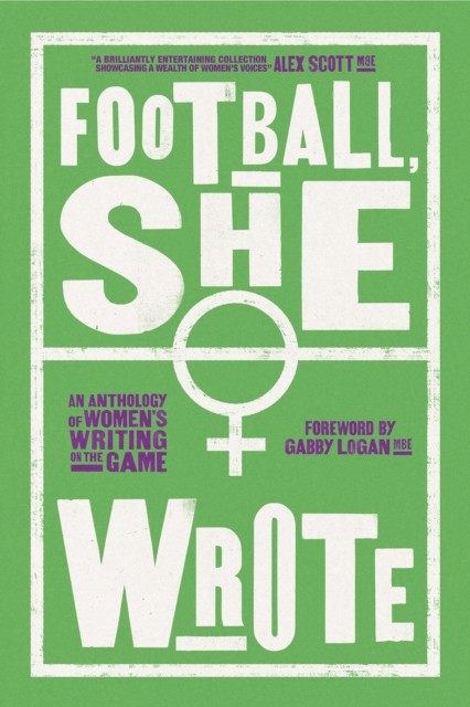 Football, She Wrote An Anthology of Women's Writing on the Game (Paperback Book) - Image 2