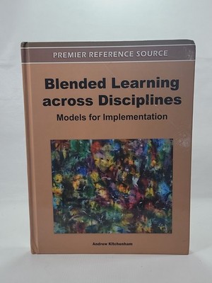 Blended Learning across Disciplines: Models for Implementation by Andrew Kitchen