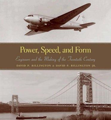 Power, Speed, and Form: Engineers and- hardcover, David P Billington, 0691102929