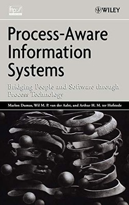 Process-Aware Information Systems: Bridging People and Software Through Process