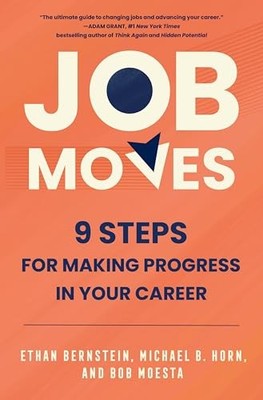 Job Moves: 9 Steps for Making Progress in Your Career by Bernstein, Ethan
