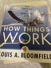 How Things Work: The Physics of Everyday Life by Louis Bloomfield PB 2006 3rd ed