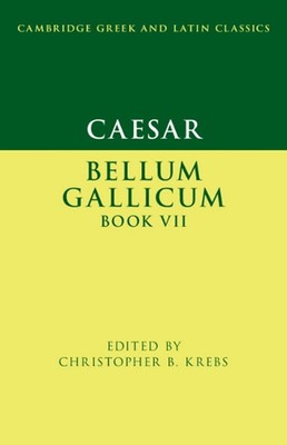 Caesar: Bellum Gallicum Book VII by Christopher B. Krebs Hardcover Book