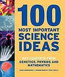 100 Most Important Science Ideas : Key Concepts in Genetics, Physics and...