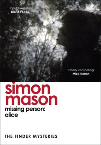 Missing Person: Alice (The Finder Mysteries) (Finder Series) by Simon Mason