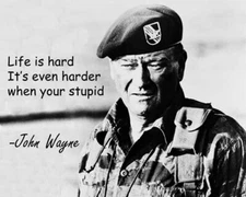 John Wayne Life is Hard B&W green beret 18x24 Poster