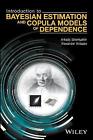 Introduction to Bayesian Estimation and Copula Models of Dependence by Arkady Shemyakin (Hardback, 2017)