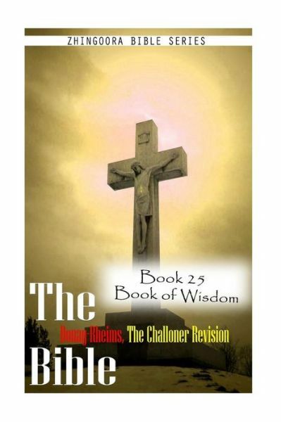 The Bible Douay-Rheims, the Challoner Revision- Book 25 Book of Wisdom ...