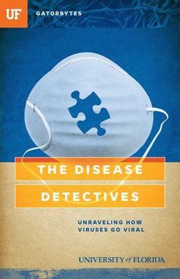 Disease Detectives : Unraveling How Viruses Go Viral, Paperback by Hundley, K...