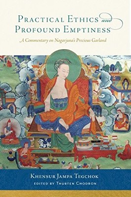 PRACTICAL ETHICS AND PROFOUND EMPTINESS: A COMMENTARY ON By Khensur Jampa VG