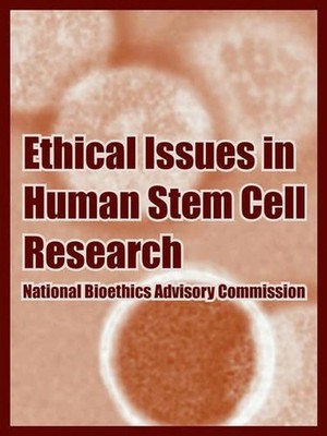 Ethical Issues in Human Stem Cell Research by National Bioethics Advisory Commis