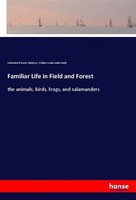 Ferdinand Schuyler Mathews (U. A.) | Familiar Life In Field And Forest | Buch