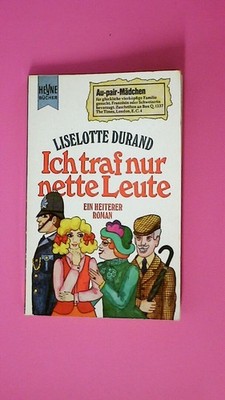176604 Liselotte Durand ICH TRAF NUR NETTE LEUTE Heiterer Roman
