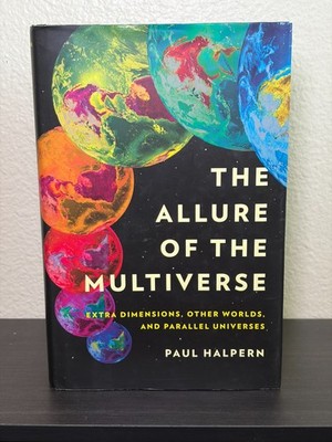 Allure of the Multiverse : Extra Dimensions, Other Worlds, and Parallel...