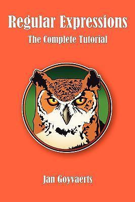 Regular Expressions: The Complete Tutorial
