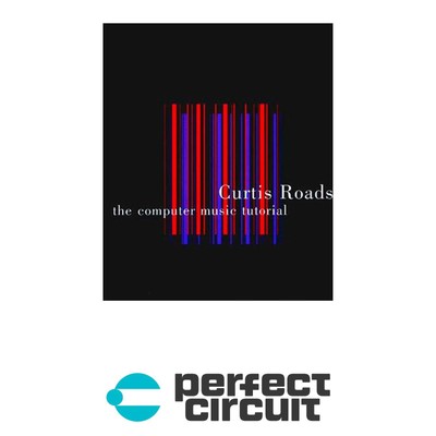 Curtis Roads - Computer Music Tutorial Paperback BOOK - NEW - PERFECT CIRCUIT