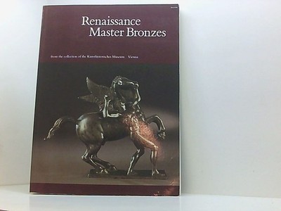 Renaissance Master Bronzes from the Collection of the Kunsthistorisches Museum, 