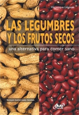 Las legumbres y los frutos secos. Una alternativa para comer sano (Paperback or