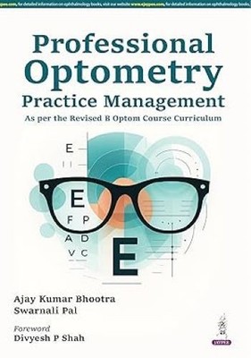 Professional Optometry Practice Management Ajay Kumar Bhootra & Swarnali Pal Pap