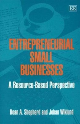 Entrepreneurial Small Businesses : Resource-Based Perspective Har