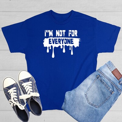 I'm Not For Every Sarcastic Humor Graphic Tee Gift For Men Novelty Funny T Shirt