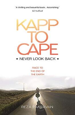 Kapp to Cape: Never Look Back: Race to the End of the Earth By R