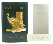 Tenth Legion by Colonel Tom Kelly ✎ SIGNED NEW Wild Turkey Hunting Classic Book