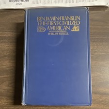 Phillips Russell Benjamin Franklin First Civilized American Signed Illus HC 1926