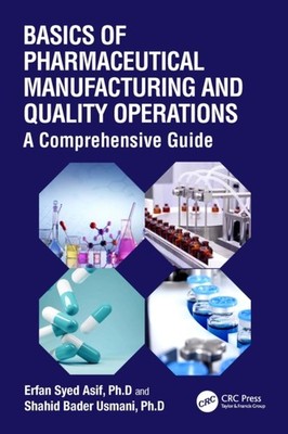Basics of Pharmaceutical Manufacturing and Quality  by Erfan Syed Asif HARDBACK