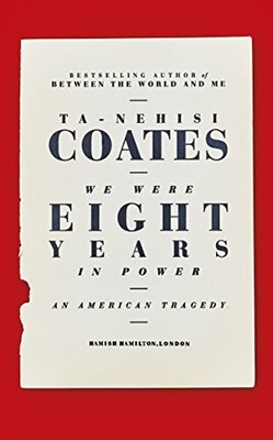 We Were Eight Years in Power: 'One of the foremo by Coates, Ta-Nehisi 0241325234